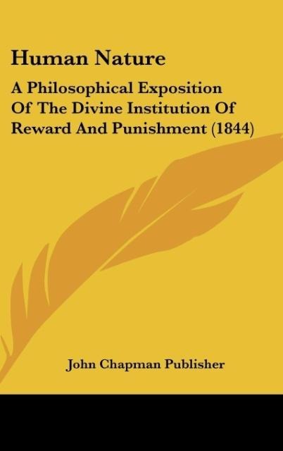 Human Nature: A Philosophical Exposition Of The Divine Institution Of Reward And Punishment (1844)