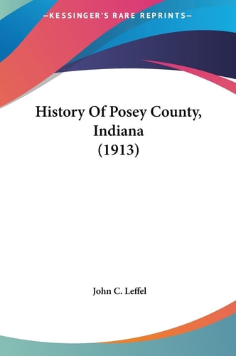 History Of Posey County, Indiana (1913)