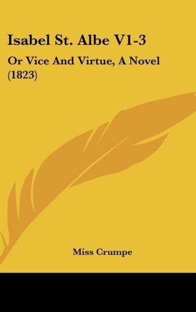 Isabel St. Albe V1-3: Or Vice And Virtue, A Novel (1823)
