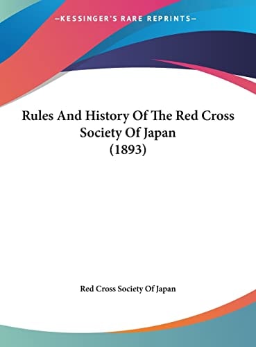 Rules And History Of The Red Cross Society Of Japan (1893)