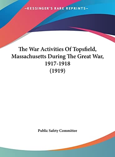 The War Activities Of Topsfield, Massachusetts During The Great War, 1917-1918 (1919)