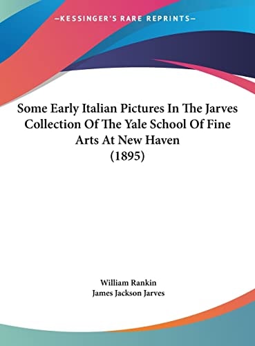 Some Early Italian Pictures In The Jarves Collection Of The Yale School Of Fine Arts At New Haven (1895)