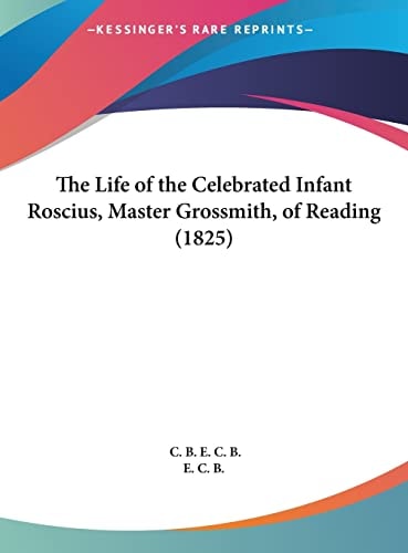 The Life of the Celebrated Infant Roscius, Master Grossmith, of Reading (1825)