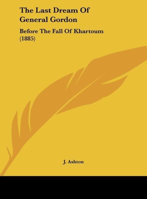 The Last Dream Of General Gordon: Before The Fall Of Khartoum (1885)