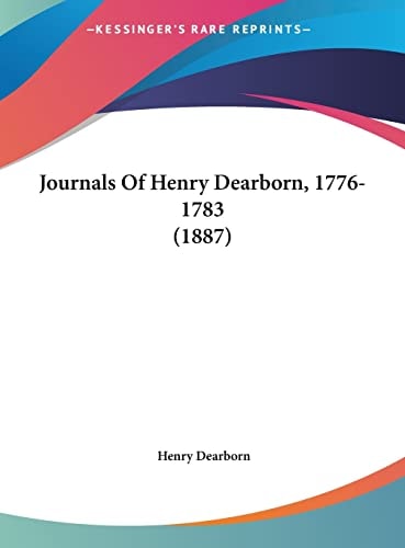 Journals Of Henry Dearborn, 1776-1783 (1887)