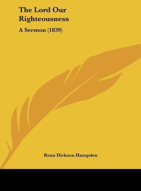 The Lord Our Righteousness: A Sermon (1839)