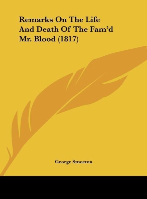 Remarks On The Life And Death Of The Famd Mr. Blood (1817)