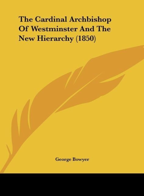 The Cardinal Archbishop Of Westminster And The New Hierarchy (1850)