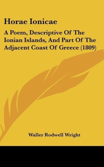 Horae Ionicae: A Poem, Descriptive Of The Ionian Islands, And Part Of The Adjacent Coast Of Greece (1809)