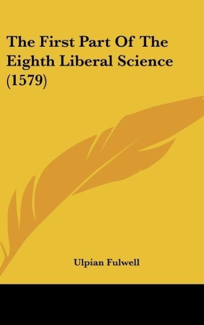 The First Part Of The Eighth Liberal Science (1579)