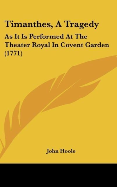 Timanthes, A Tragedy: As It Is Performed At The Theater Royal In Covent Garden (1771)