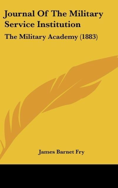 Journal Of The Military Service Institution: The Military Academy (1883)