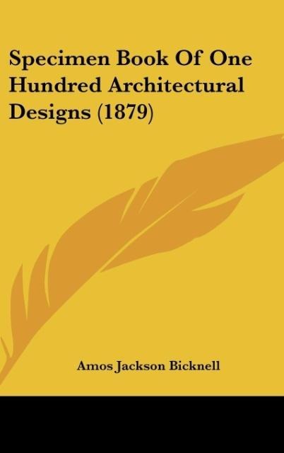 Specimen Book Of One Hundred Architectural Designs (1879)