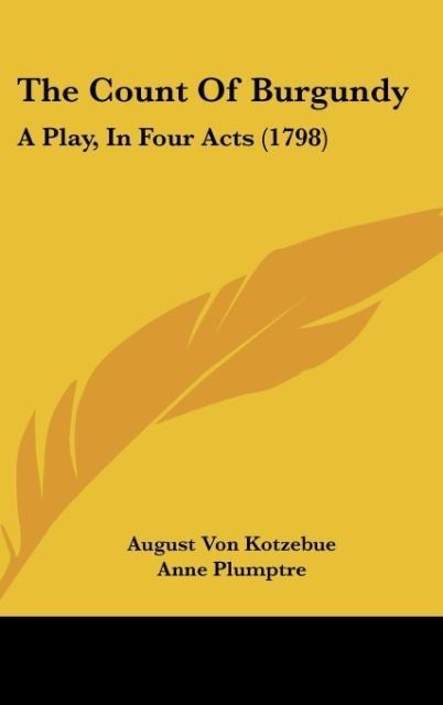 The Count Of Burgundy: A Play, In Four Acts (1798)