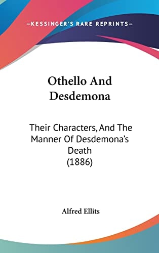 Othello And Desdemona: Their Characters, And The Manner Of Desdemona's Death (1886)