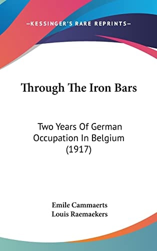 Through The Iron Bars: Two Years Of German Occupation In Belgium (1917)