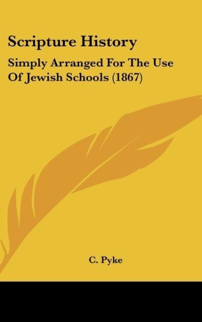 Scripture History: Simply Arranged For The Use Of Jewish Schools (1867)