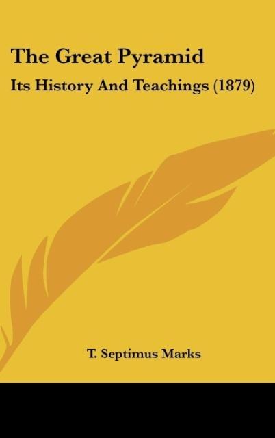 The Great Pyramid: Its History And Teachings (1879)