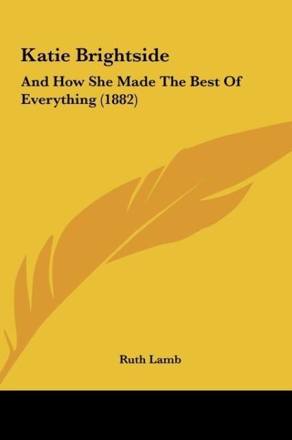 Katie Brightside: And How She Made The Best Of Everything (1882)