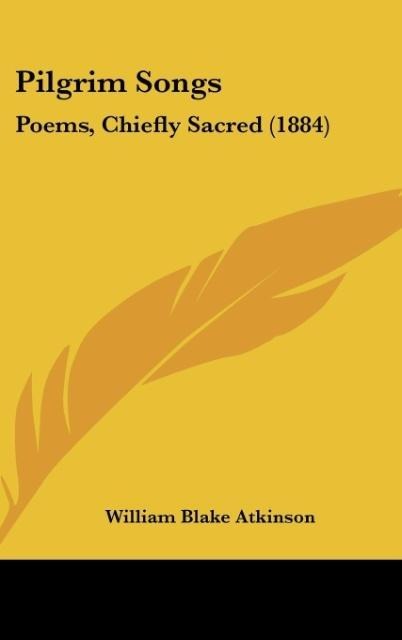 Pilgrim Songs: Poems, Chiefly Sacred (1884)