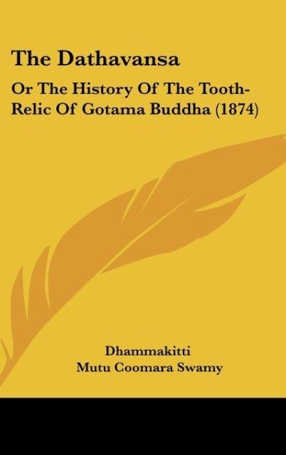 The Dathavansa: Or The History Of The Tooth-Relic Of Gotama Buddha (1874)