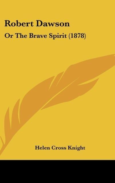 Robert Dawson: Or The Brave Spirit (1878)