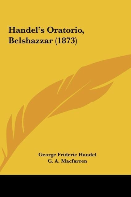 Handels Oratorio, Belshazzar (1873)