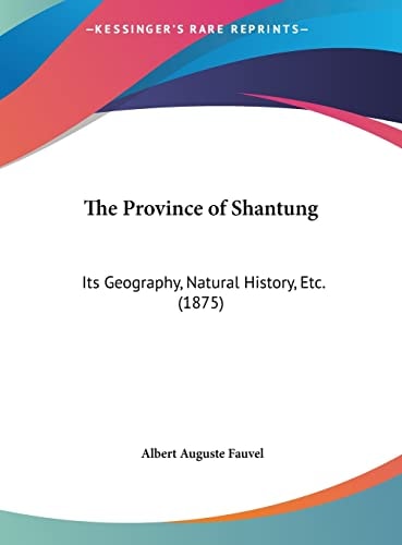 The Province of Shantung: Its Geography, Natural History, Etc. (1875)