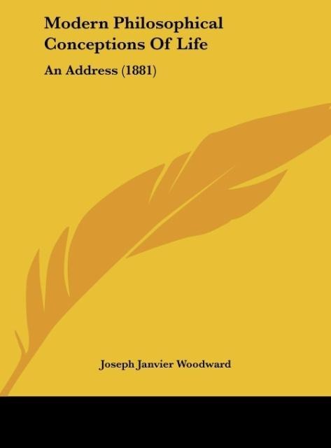 Modern Philosophical Conceptions Of Life: An Address (1881)