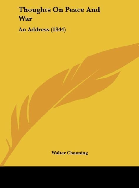 Thoughts On Peace And War: An Address (1844)