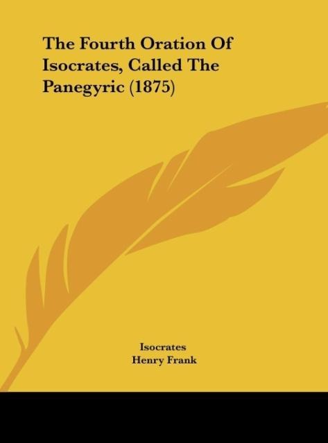 The Fourth Oration Of Isocrates, Called The Panegyric (1875)