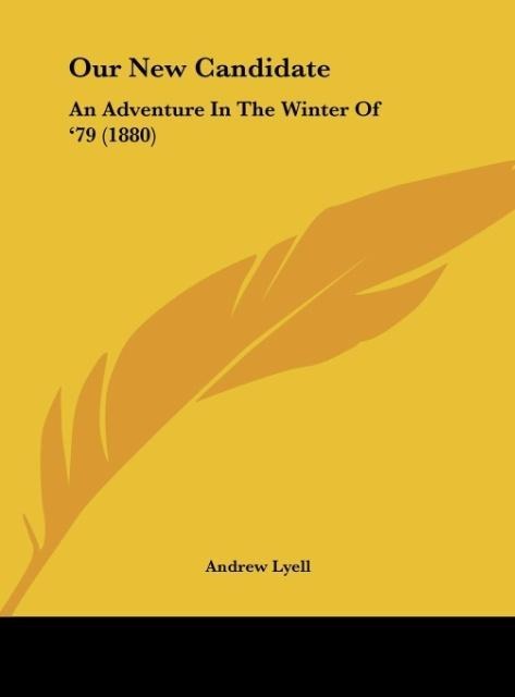 Our New Candidate: An Adventure In The Winter Of 79 (1880)