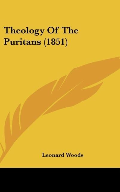 Theology Of The Puritans (1851)