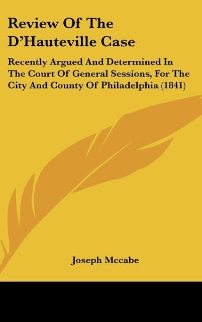 Review Of The DHauteville Case: Recently Argued And Determined In The Court Of General Sessions, For The City And County Of Philadelphia (1841)