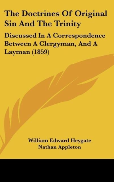 The Doctrines Of Original Sin And The Trinity: Discussed In A Correspondence Between A Clergyman, And A Layman (1859)