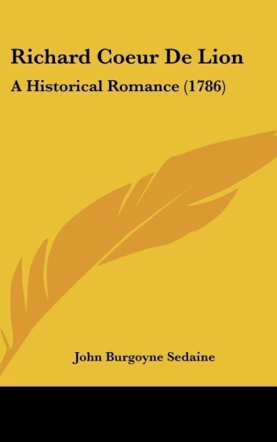 Richard Coeur De Lion: A Historical Romance (1786)