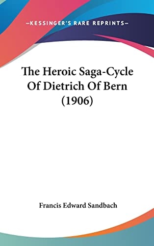 The Heroic Saga-Cycle Of Dietrich Of Bern (1906)