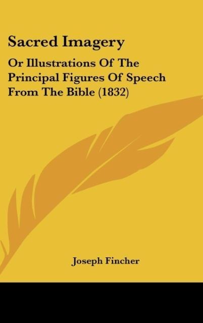 Sacred Imagery: Or Illustrations Of The Principal Figures Of Speech From The Bible (1832)