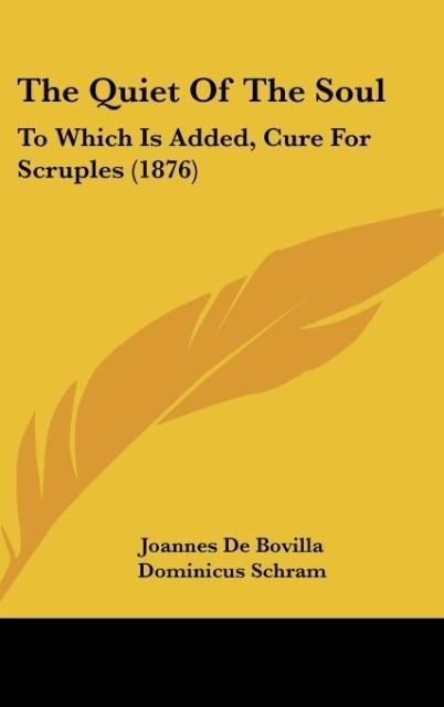 The Quiet Of The Soul: To Which Is Added, Cure For Scruples (1876)