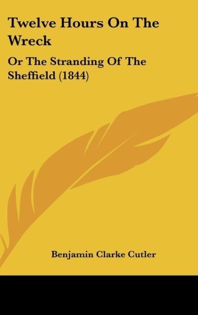 Twelve Hours On The Wreck: Or The Stranding Of The Sheffield (1844)