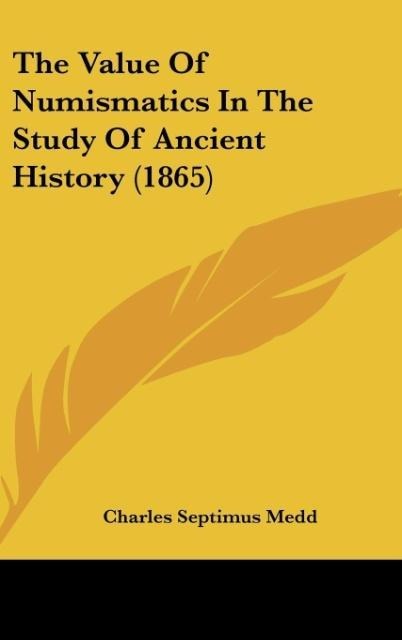 The Value Of Numismatics In The Study Of Ancient History (1865)