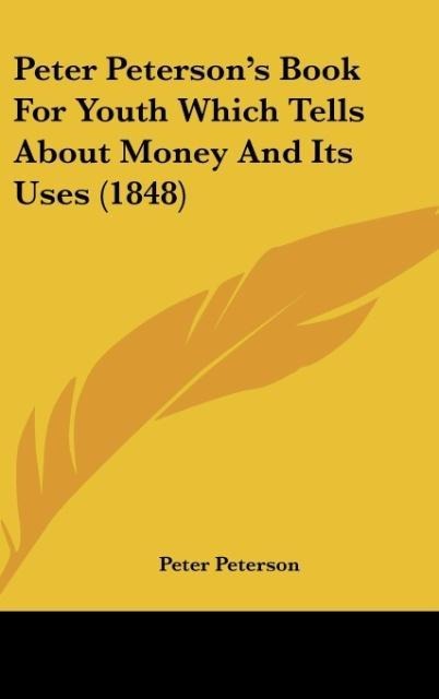Peter Petersons Book For Youth Which Tells About Money And Its Uses (1848)