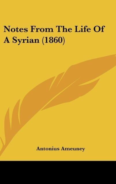 Notes From The Life Of A Syrian (1860)