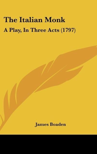 The Italian Monk: A Play, In Three Acts (1797)