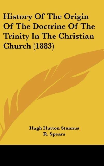 History Of The Origin Of The Doctrine Of The Trinity In The Christian Church (1883)