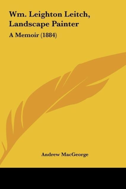 Wm. Leighton Leitch, Landscape Painter: A Memoir (1884)