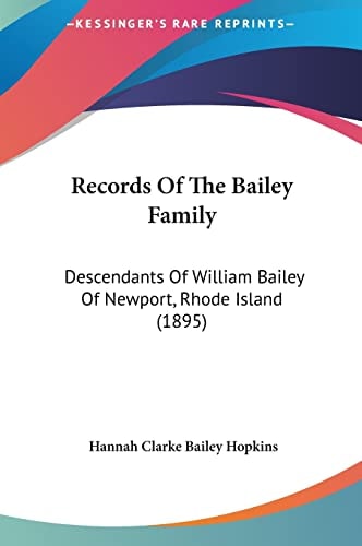 Records Of The Bailey Family: Descendants Of William Bailey Of Newport, Rhode Island (1895)