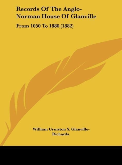 Records Of The Anglo-Norman House Of Glanville: From 1050 To 1880 (1882)