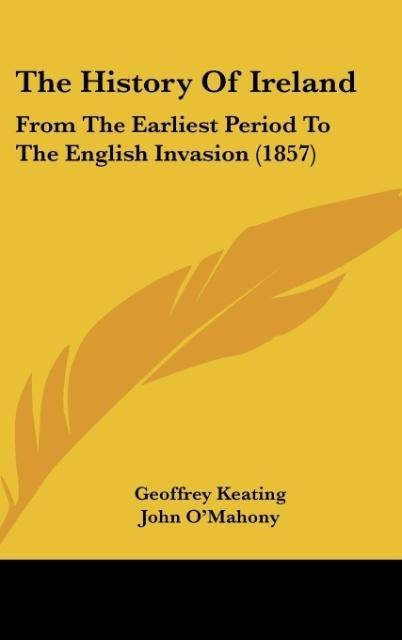 The History Of Ireland: From The Earliest Period To The English Invasion (1857)