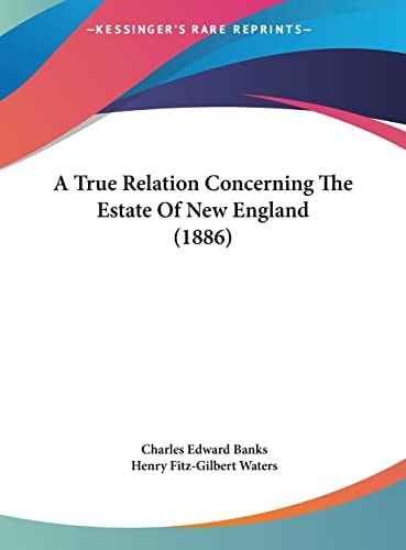 A True Relation Concerning The Estate Of New England (1886)